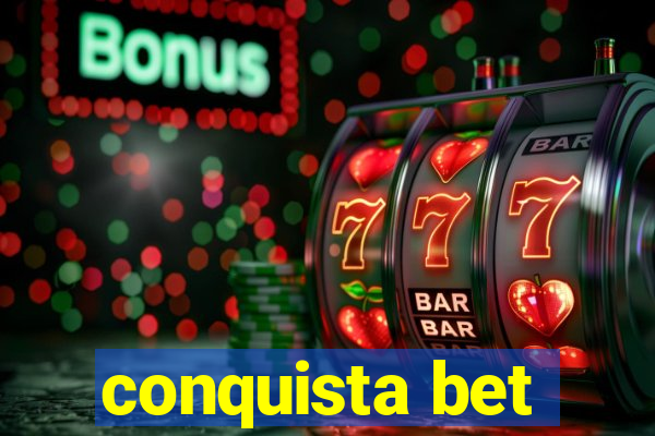 conquista bet